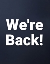 We're Back from our break!