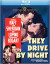 They Drive by Night (Blu-ray Review)